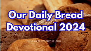 Our Daily Bread 27 July 2024 Devotional – In Small Ways