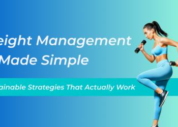 Weight Management Made Simple: Sustainable Strategies That Actually Work