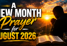 August 2026 New Month Prayer: Scriptural Devotional for the New Season August 2026 New Month Prayer: Scriptural Devotional for the New Season