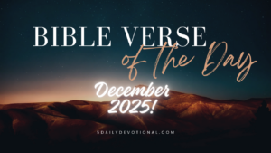 Bible Verse of the Day for the Month of December 2025 with Topic, Short Message & Prayer