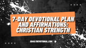 7‑Day Devotional Plan And Affirmations: Christian Strength