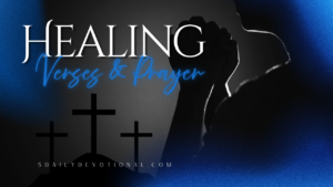 Bible Verses About Healing | Scriptures for Strength and Restoration