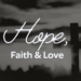 Bible Verses About Hope, Faith, and Love to Strengthen Your Spirit