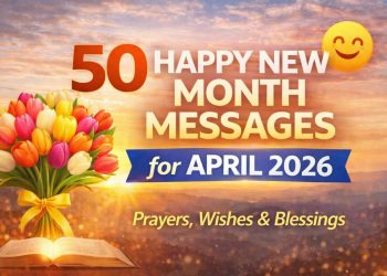 50 Happy New Month Messages for April 2026 | Prayers, Wishes & Blessings
