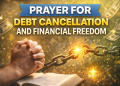 Breaking Free: A Prayer for Debt Cancellation and Financial Freedom