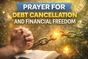 Breaking Free: A Prayer for Debt Cancellation and Financial Freedom