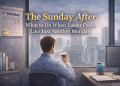 The Sunday After: What to Do When Easter Feels Like Just Another Monday
