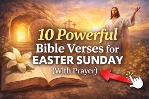 10 Powerful Bible Verses for Easter Sunday (With Prayer)