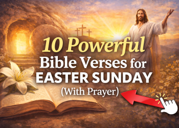 10 Powerful Bible Verses for Easter Sunday (With Prayer)